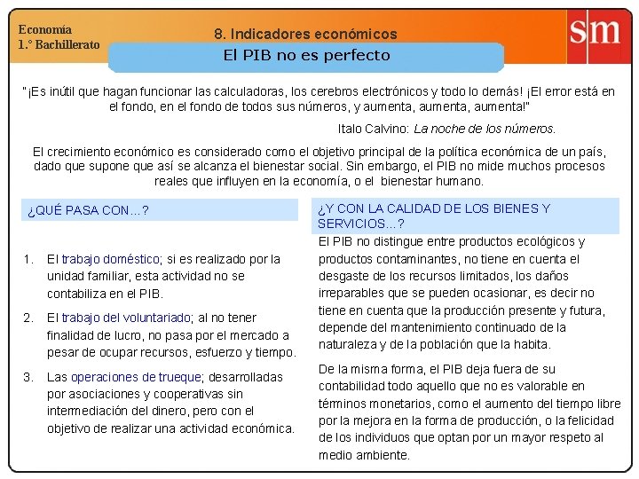 Economía 1. º Bachillerato 8. Indicadores económicos El PIB no es perfecto “¡Es inútil