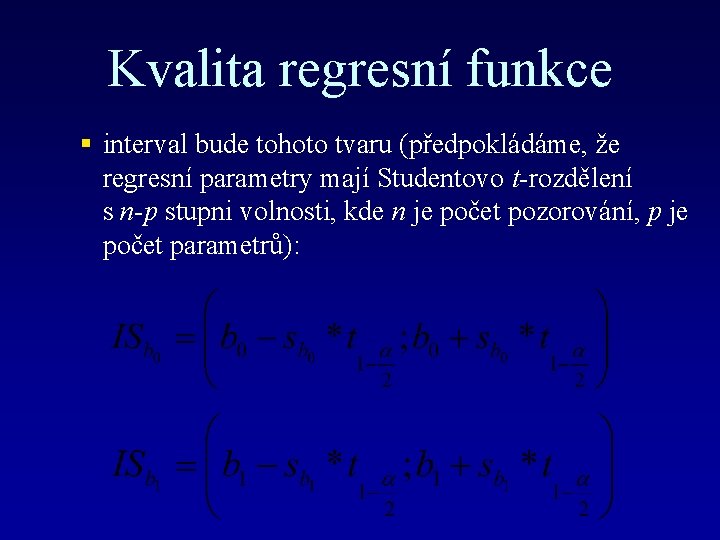 Kvalita regresní funkce § interval bude tohoto tvaru (předpokládáme, že regresní parametry mají Studentovo