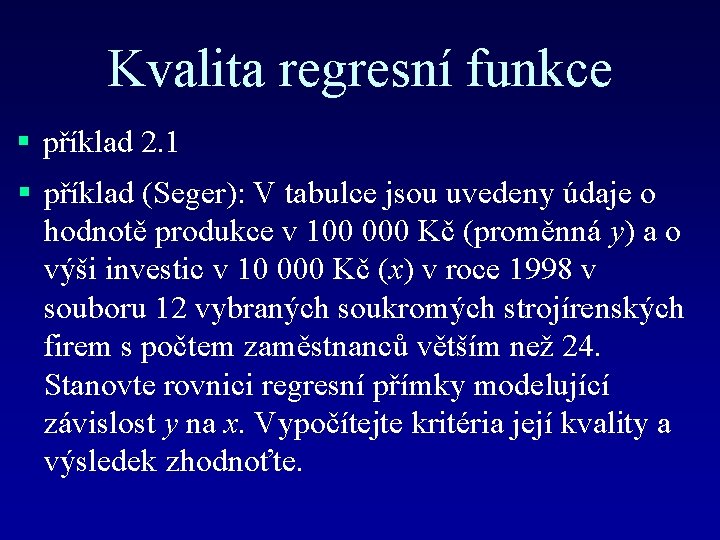 Kvalita regresní funkce § příklad 2. 1 § příklad (Seger): V tabulce jsou uvedeny