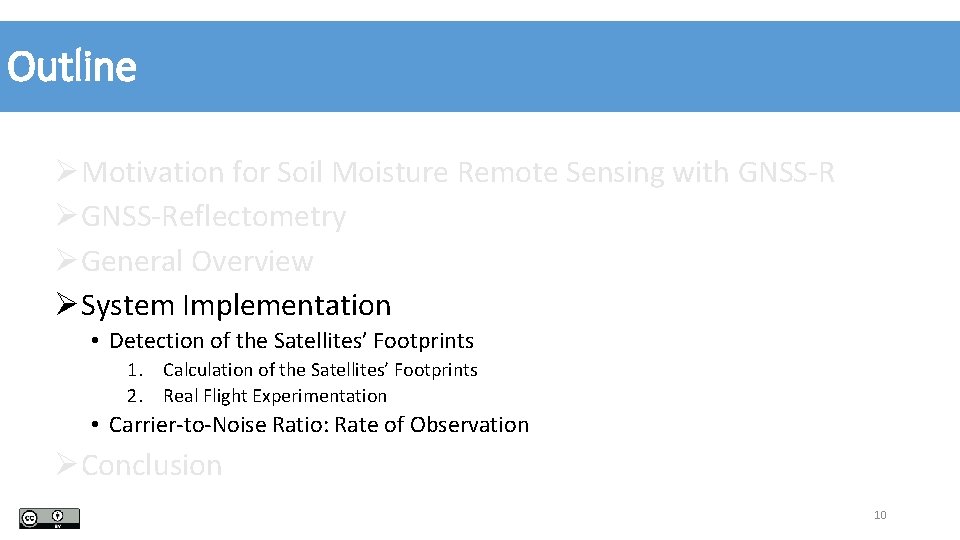 Outline ØMotivation for Soil Moisture Remote Sensing with GNSS-R ØGNSS-Reflectometry ØGeneral Overview ØSystem Implementation