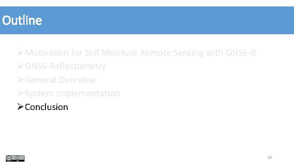 Outline ØMotivation for Soil Moisture Remote Sensing with GNSS-R ØGNSS-Reflectometry ØGeneral Overview ØSystem Implementation