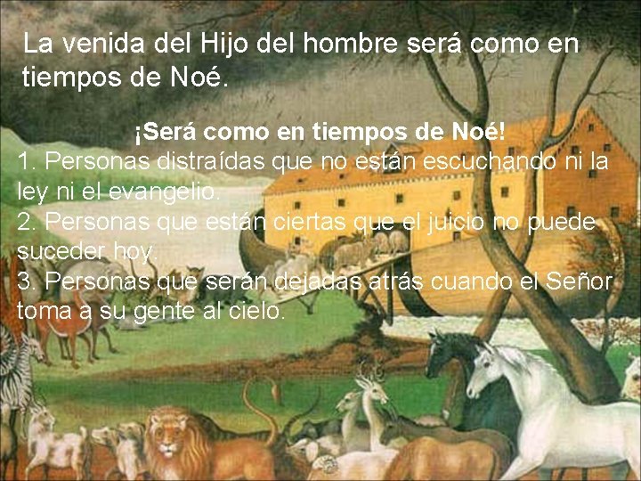 La venida del Hijo del hombre será como en tiempos de Noé. ¡Será como