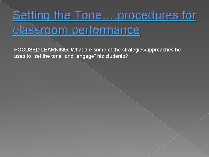 Setting the Tone…. procedures for classroom performance FOCUSED LEARNING: What are some of the