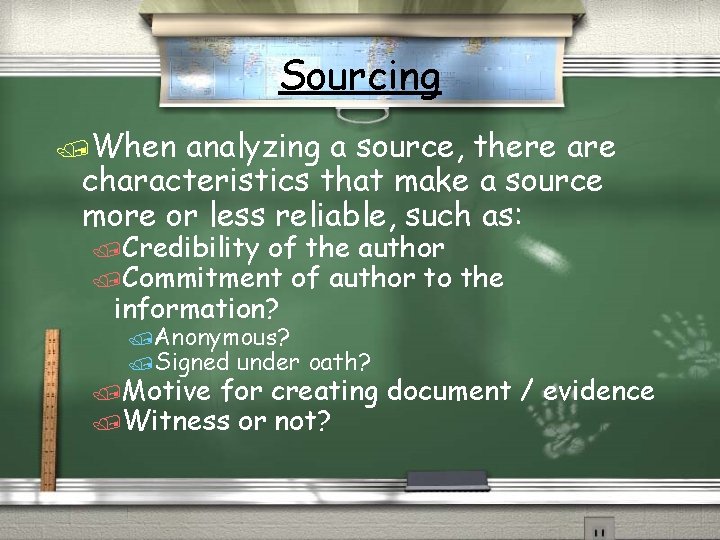 Sourcing /When analyzing a source, there are characteristics that make a source more or