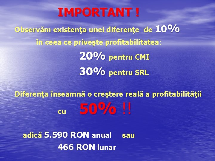 IMPORTANT ! Observăm existenţa unei diferenţe de 10% în ceea ce priveşte profitabilitatea: 20%