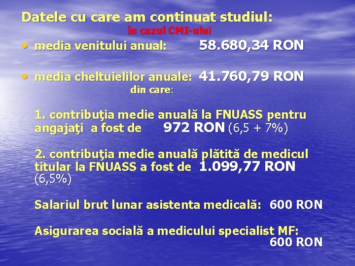 Datele cu care am continuat studiul: în cazul CMI-ului • media venitului anual: 58.