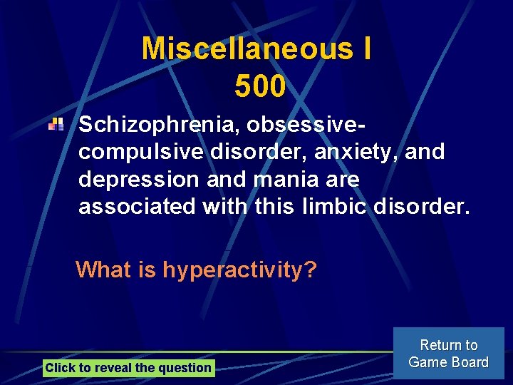 Miscellaneous I 500 Schizophrenia, obsessivecompulsive disorder, anxiety, and depression and mania are associated with