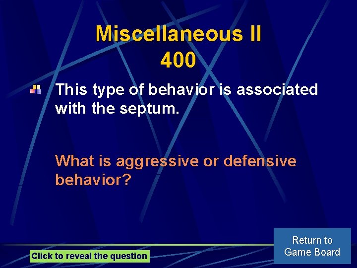 Miscellaneous II 400 This type of behavior is associated with the septum. What is