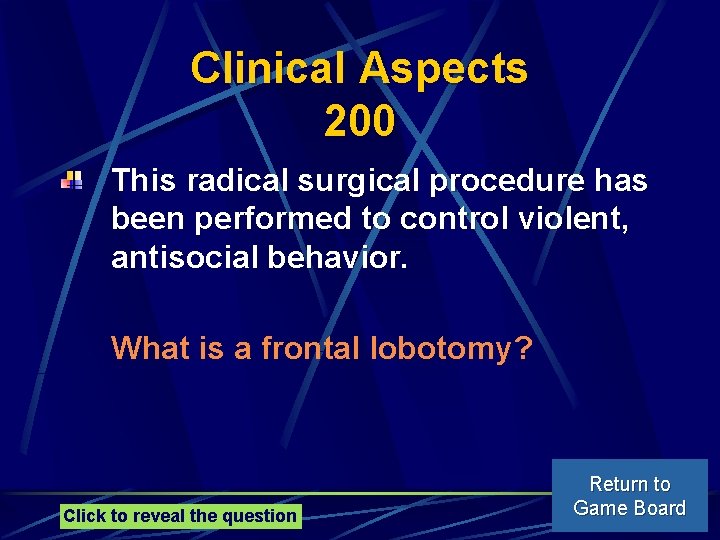 Clinical Aspects 200 This radical surgical procedure has been performed to control violent, antisocial