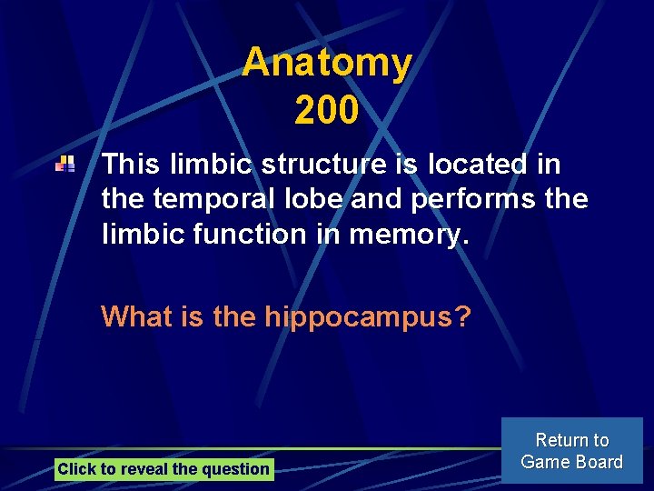 Anatomy 200 This limbic structure is located in the temporal lobe and performs the