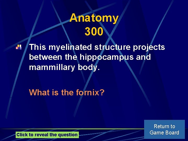 Anatomy 300 This myelinated structure projects between the hippocampus and mammillary body. What is