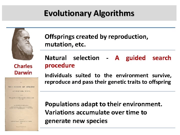 Evolutionary Algorithms Offsprings created by reproduction, mutation, etc. Charles Darwin Natural selection - A