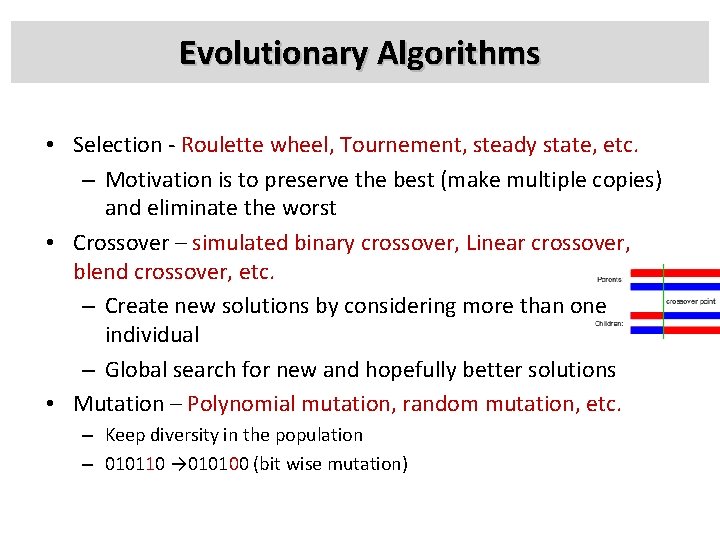 Evolutionary Algorithms • Selection - Roulette wheel, Tournement, steady state, etc. – Motivation is