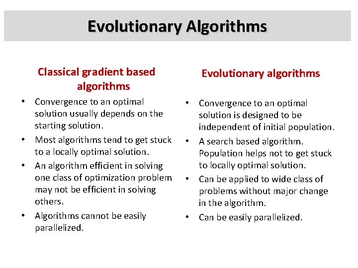 Evolutionary Algorithms Classical gradient based algorithms Evolutionary algorithms • Convergence to an optimal solution
