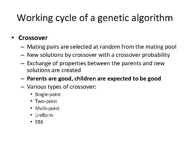 Working cycle of a genetic algorithm • Crossover – Mating pairs are selected at