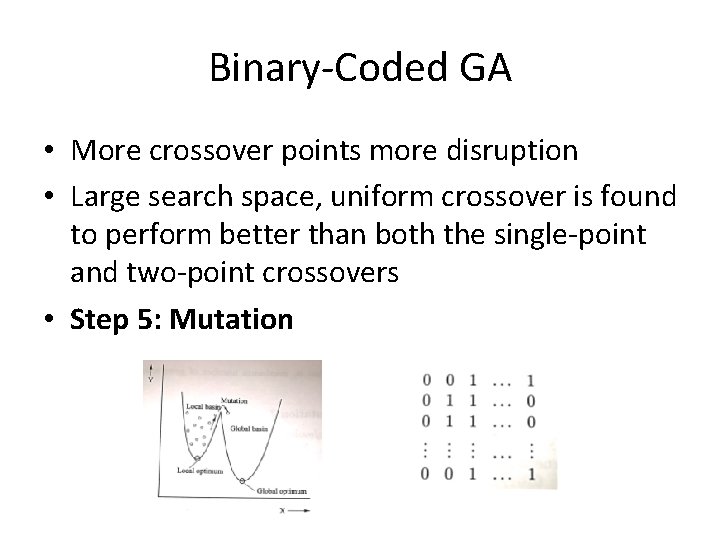 Binary-Coded GA • More crossover points more disruption • Large search space, uniform crossover