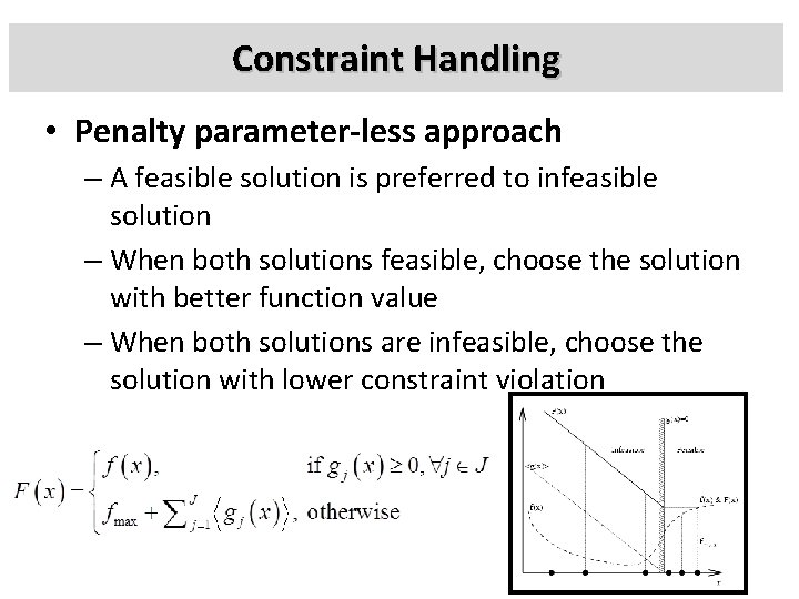 Constraint Handling • Penalty parameter-less approach – A feasible solution is preferred to infeasible