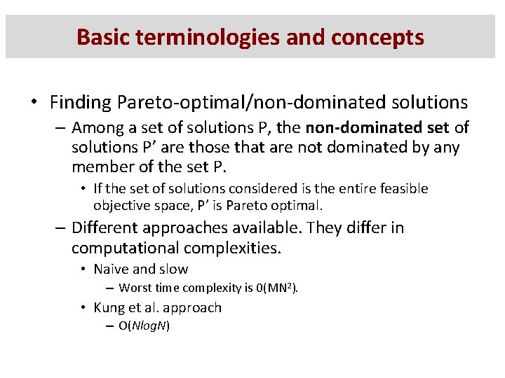 Basic terminologies and concepts • Finding Pareto-optimal/non-dominated solutions – Among a set of solutions