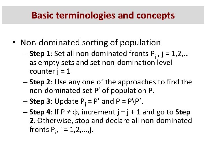 Basic terminologies and concepts • Non-dominated sorting of population – Step 1: Set all