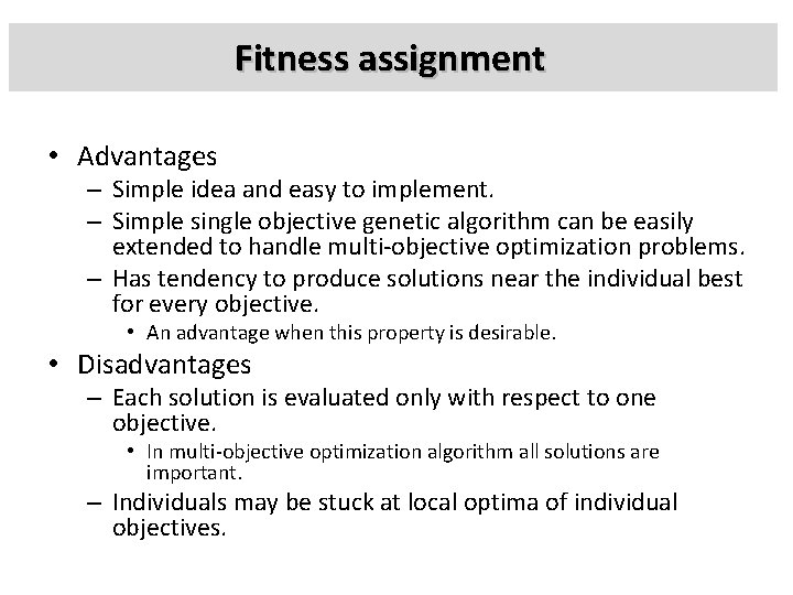 Fitness assignment • Advantages – Simple idea and easy to implement. – Simple single