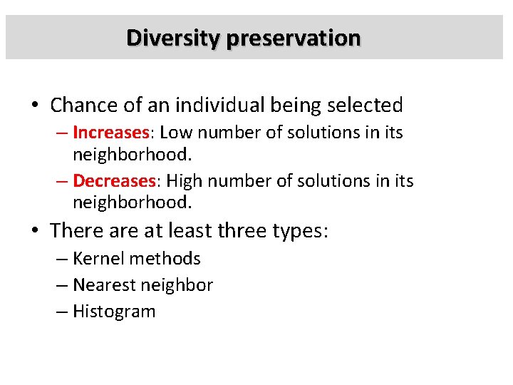 Diversity preservation • Chance of an individual being selected – Increases: Low number of