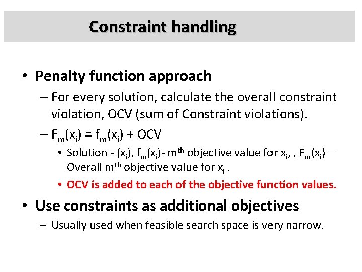 Constraint handling • Penalty function approach – For every solution, calculate the overall constraint