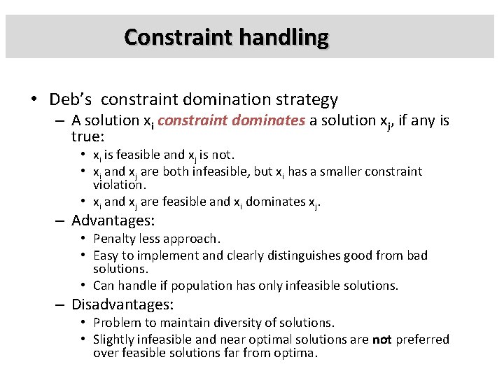 Constraint handling • Deb’s constraint domination strategy – A solution xi constraint dominates a