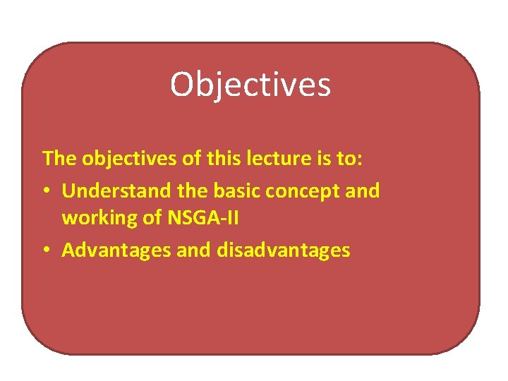 Objectives The objectives of this lecture is to: • Understand the basic concept and