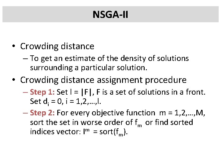 NSGA-II • Crowding distance – To get an estimate of the density of solutions