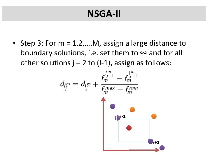 NSGA-II • Step 3: For m = 1, 2, …, M, assign a large