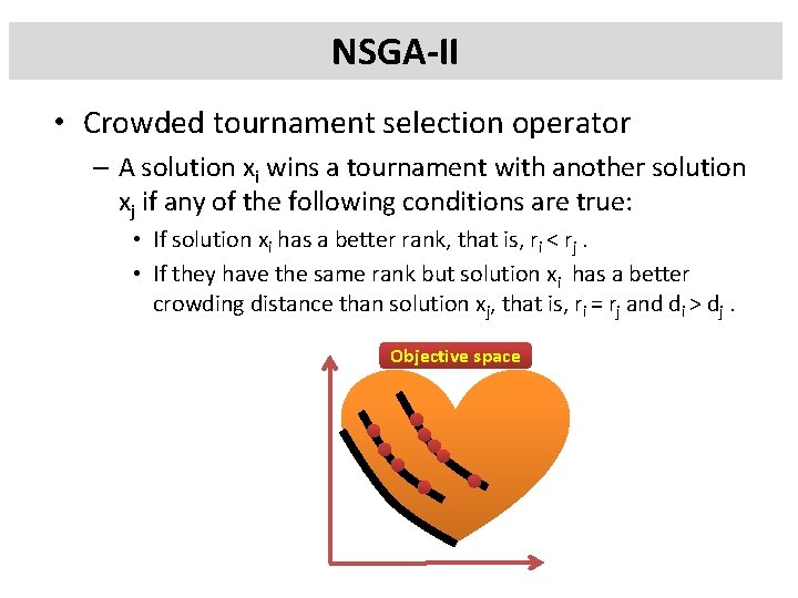 NSGA-II • Crowded tournament selection operator – A solution xi wins a tournament with