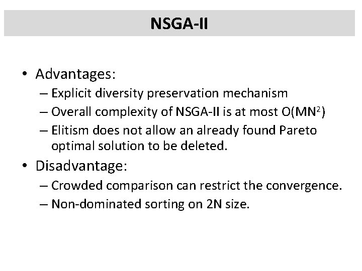 NSGA-II • Advantages: – Explicit diversity preservation mechanism – Overall complexity of NSGA-II is