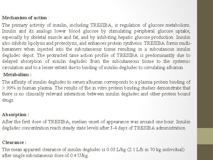 Mechanism of action : The primary activity of insulin, including TRESIBA, is regulation of