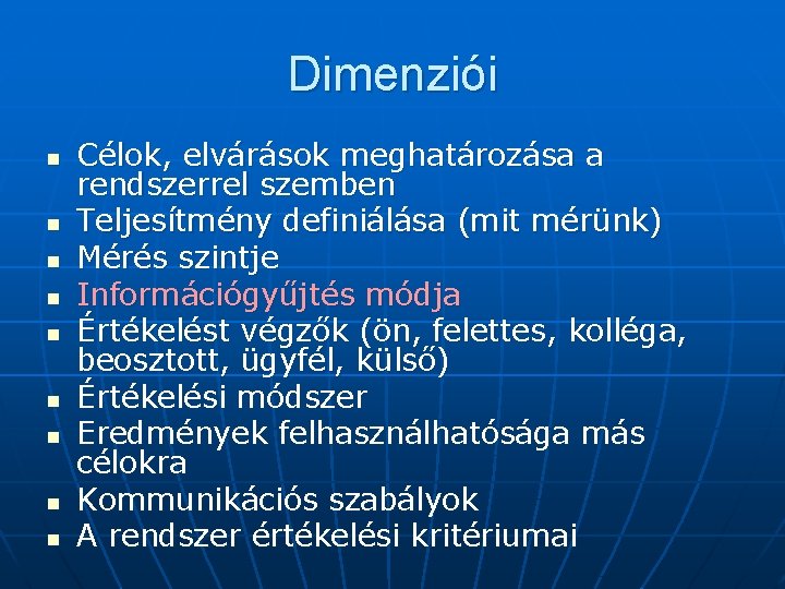 Dimenziói n n n n n Célok, elvárások meghatározása a rendszerrel szemben Teljesítmény definiálása