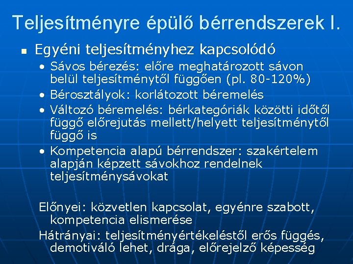 Teljesítményre épülő bérrendszerek I. n Egyéni teljesítményhez kapcsolódó • Sávos bérezés: előre meghatározott sávon