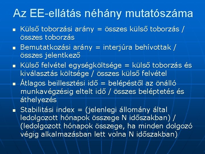 Az EE-ellátás néhány mutatószáma n n n Külső toborzási arány = összes külső toborzás