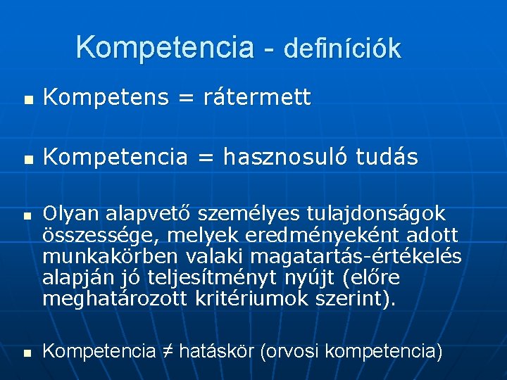 Kompetencia - definíciók n Kompetens = rátermett n Kompetencia = hasznosuló tudás n n