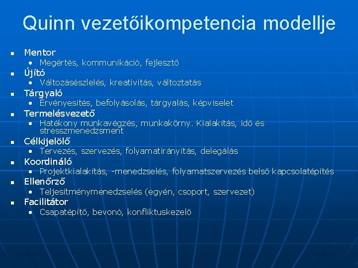 Quinn vezetőikompetencia modellje n Mentor • Megértés, kommunikáció, fejlesztő n Újító • Változásészlelés, kreativitás,