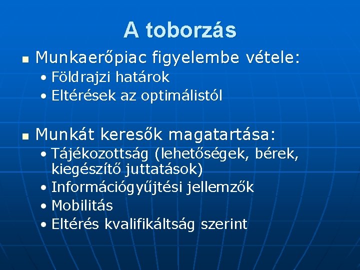 A toborzás n Munkaerőpiac figyelembe vétele: • Földrajzi határok • Eltérések az optimálistól n