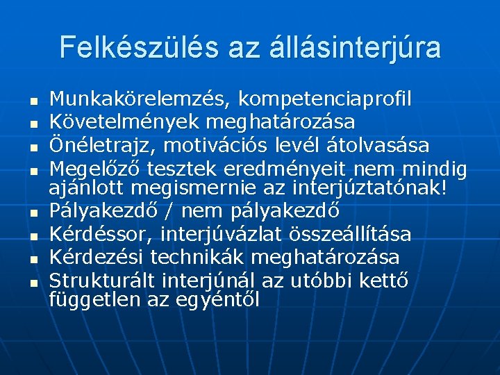 Felkészülés az állásinterjúra n n n n Munkakörelemzés, kompetenciaprofil Követelmények meghatározása Önéletrajz, motivációs levél