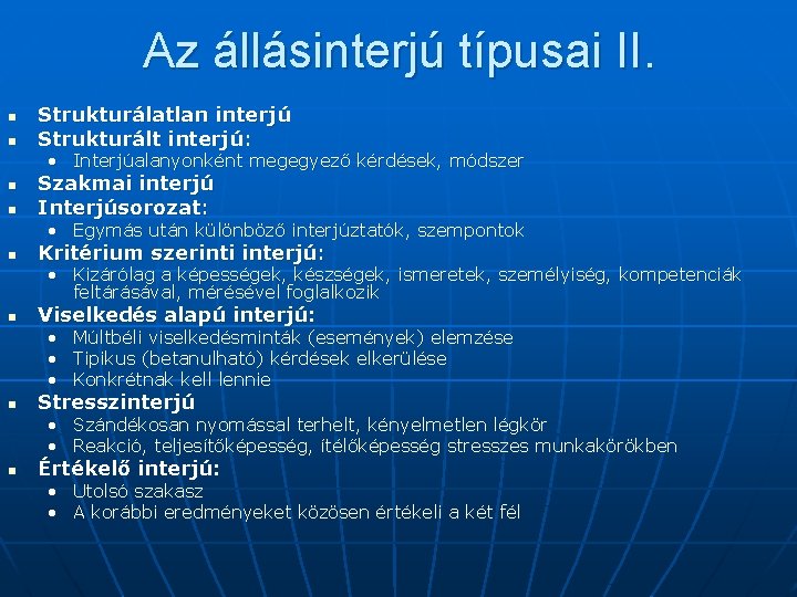 Az állásinterjú típusai II. n n Strukturálatlan interjú Strukturált interjú: • Interjúalanyonként megegyező kérdések,