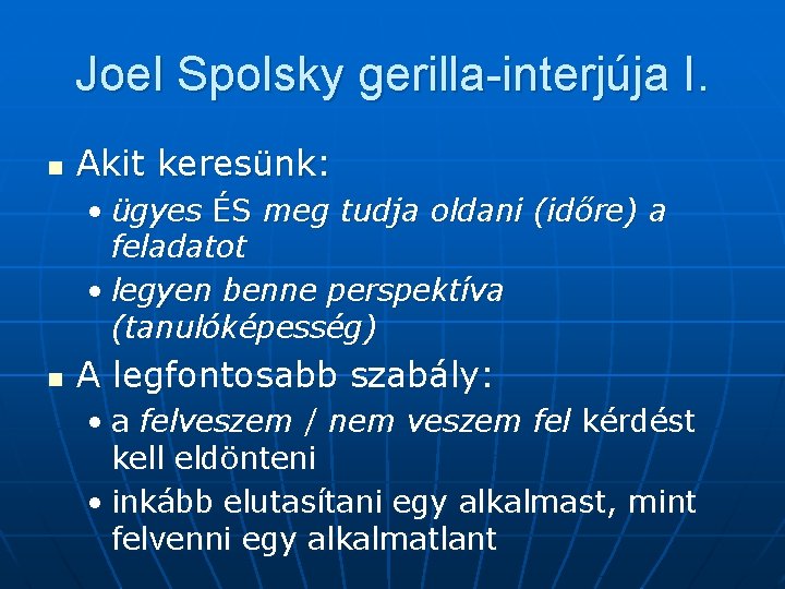 Joel Spolsky gerilla-interjúja I. n Akit keresünk: • ügyes ÉS meg tudja oldani (időre)