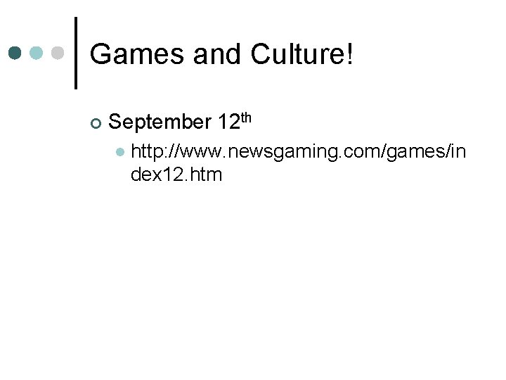 Games and Culture! ¢ September 12 th l http: //www. newsgaming. com/games/in dex 12.