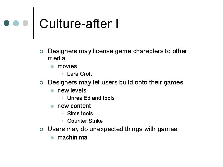 Culture-after I ¢ Designers may license game characters to other media l movies •