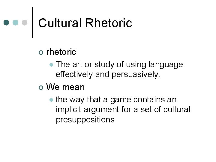 Cultural Rhetoric ¢ rhetoric l ¢ The art or study of using language effectively