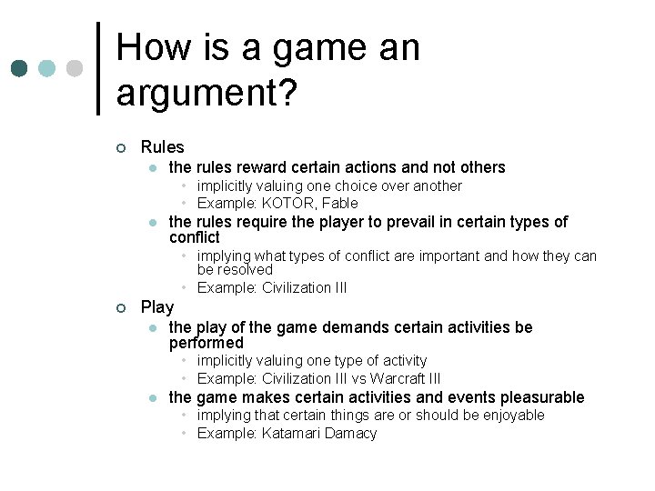 How is a game an argument? ¢ Rules l the rules reward certain actions