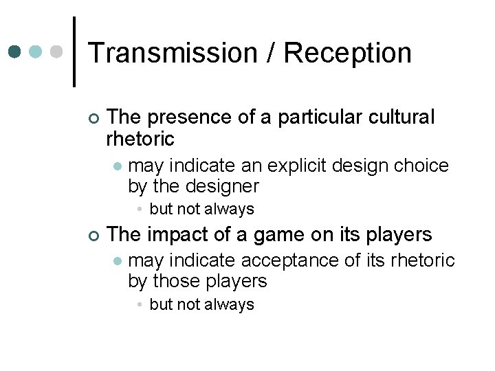 Transmission / Reception ¢ The presence of a particular cultural rhetoric l may indicate