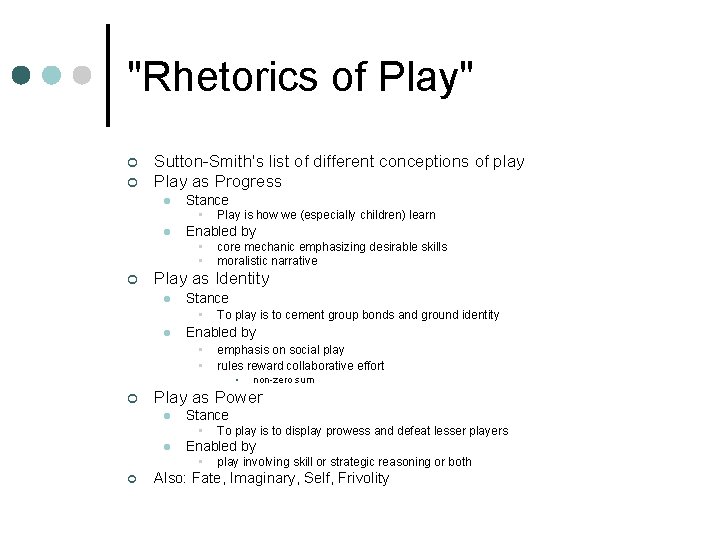 "Rhetorics of Play" ¢ ¢ Sutton-Smith's list of different conceptions of play Play as