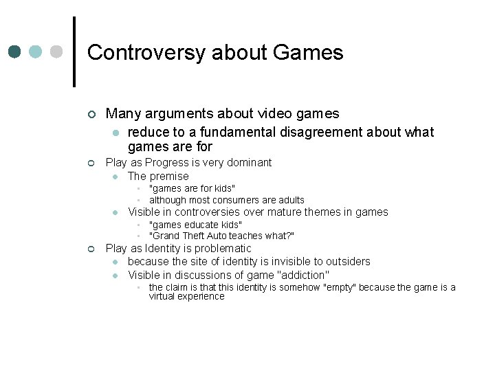 Controversy about Games ¢ Many arguments about video games l reduce to a fundamental