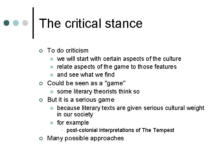 The critical stance ¢ ¢ ¢ To do criticism l we will start with